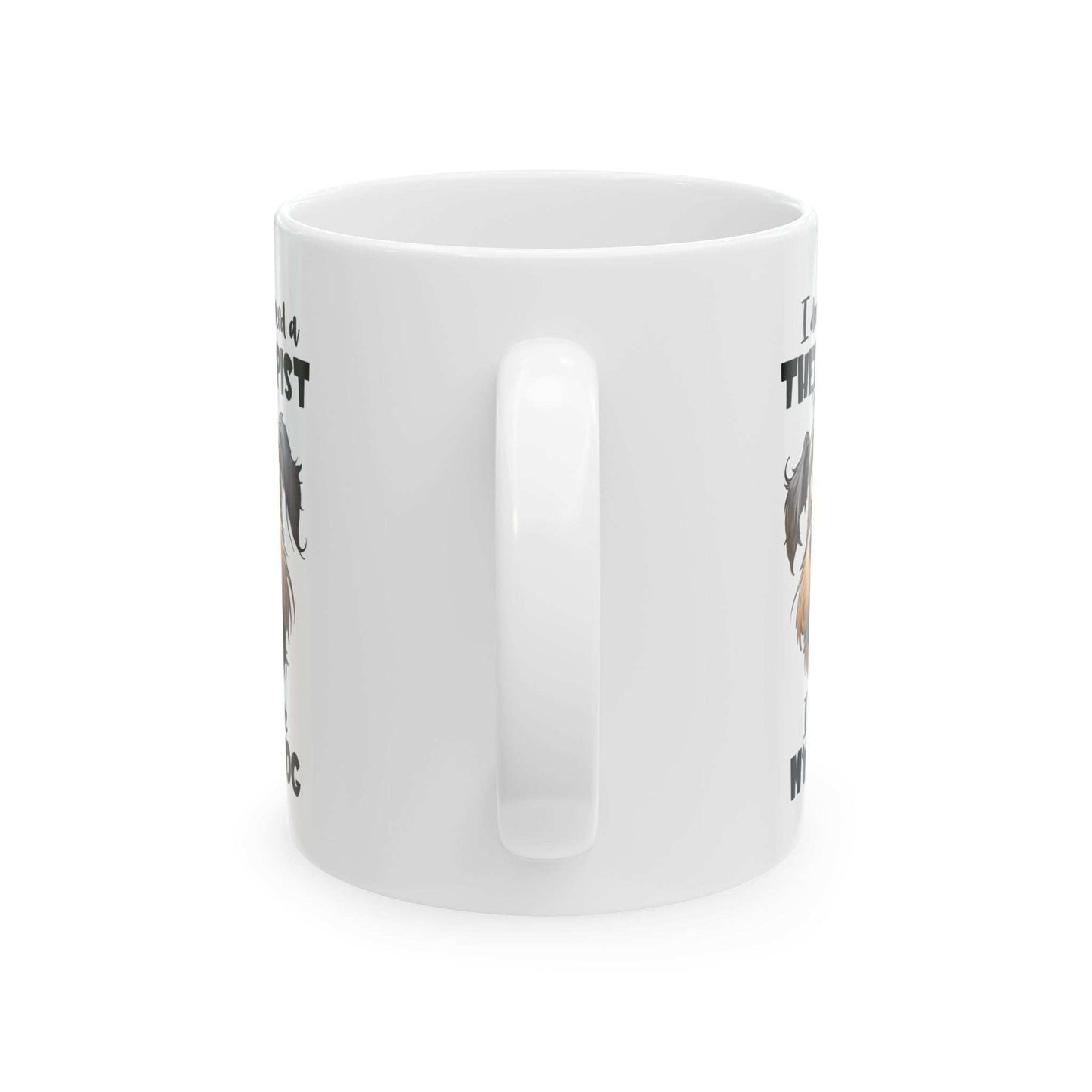 Dog Lover Ceramic Mug - I Don't Need a Therapist 🐶 - Purrfect Pet Haven