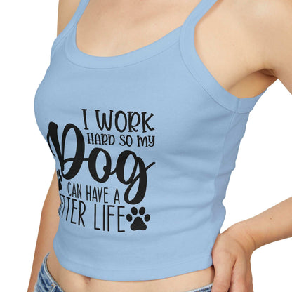Dog Lover's Spaghetti Strap Tank Top - "I Work Hard So My Dog Can Have A Better Life" | Purrfect Pet Haven