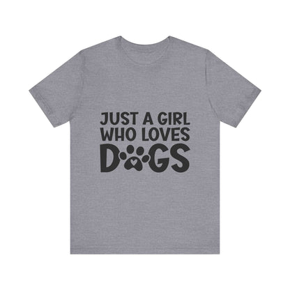 Dog Lover Unisex Tee - Just a Girl Who Loves Dogs | Purrfect Pet Haven