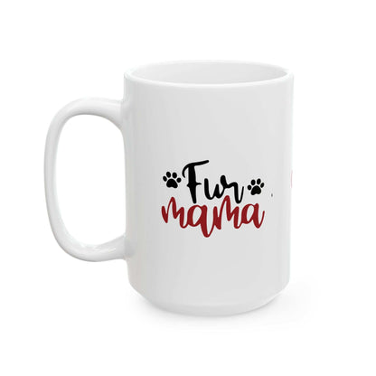 Fur Mama Ceramic Mug - 11oz & 15oz with Heart and Paw Print Design - Purrfect Pet Haven