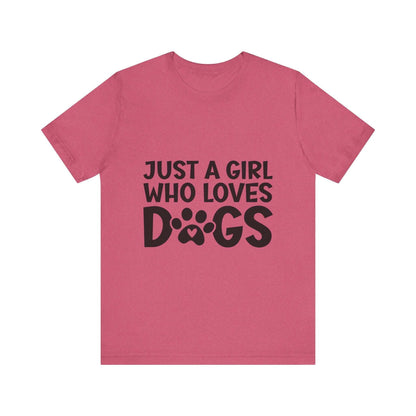 Dog Lover Unisex Tee - Just a Girl Who Loves Dogs | Purrfect Pet Haven