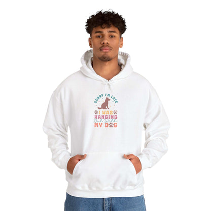 Funny Dog Lover Sweatshirt - "Sorry I'm Late, I Was Hanging Out With My Dog" - Unisex Heavy Blend™ Hoodie - Purrfect Pet Haven