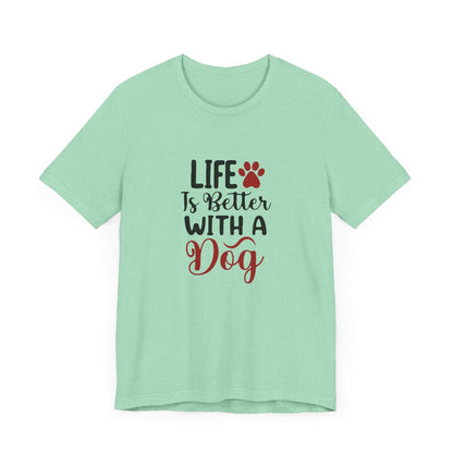 Life is Better with a Dog Tee - Unisex Jersey Short Sleeve T-Shirt - Purrfect Pet Haven