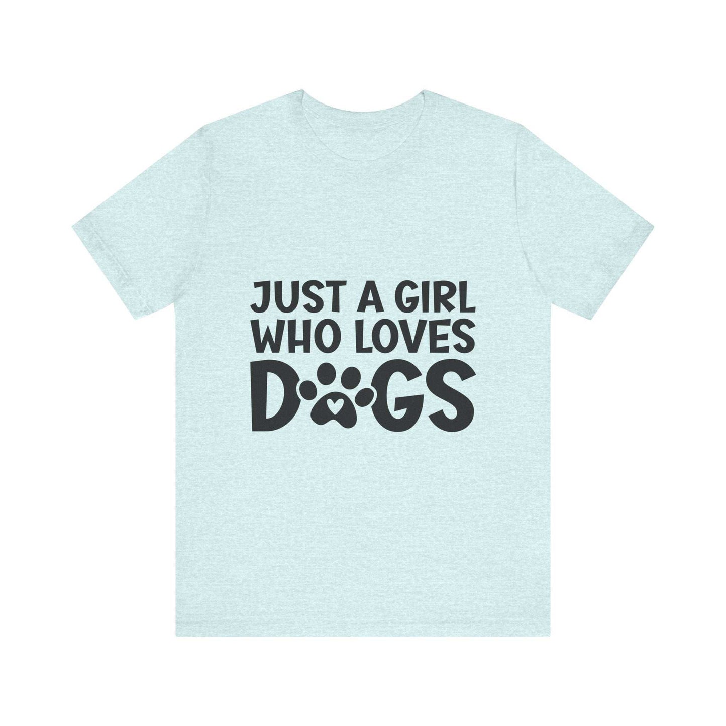 Dog Lover Unisex Tee - Just a Girl Who Loves Dogs | Purrfect Pet Haven