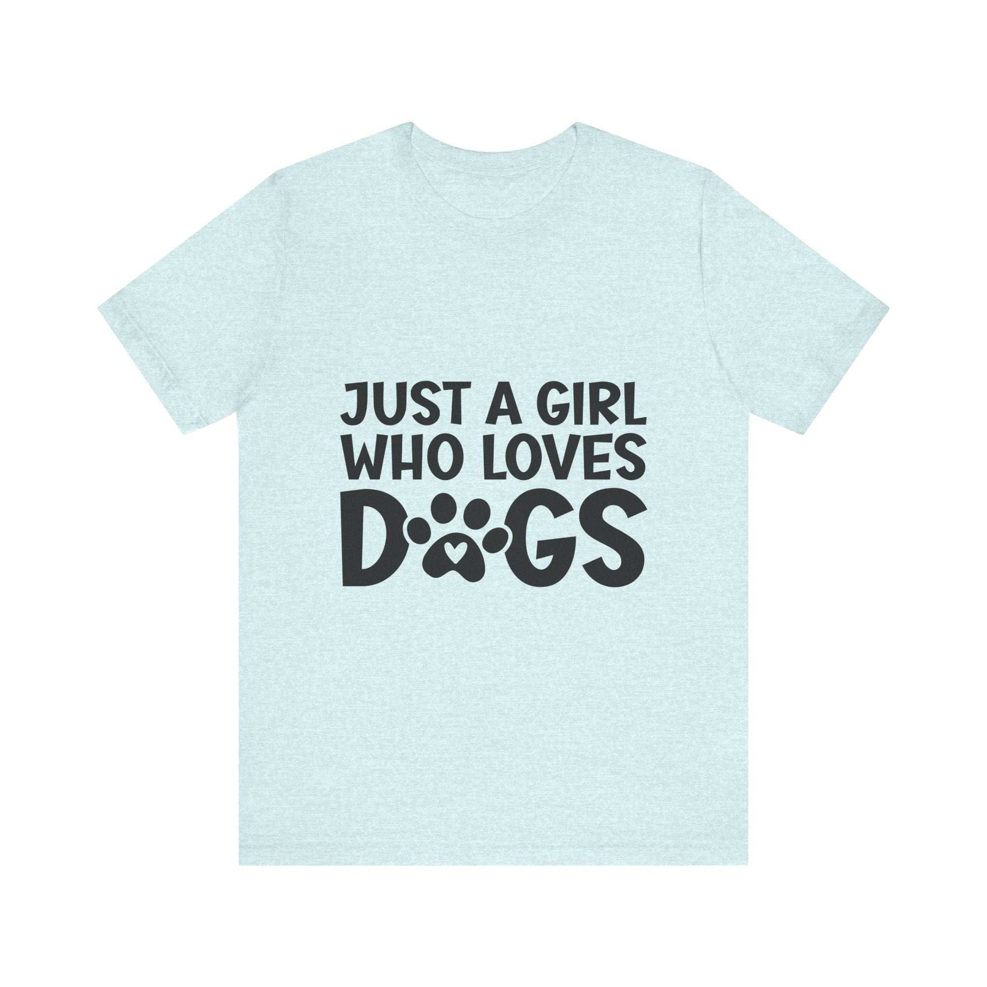 Dog Lover Unisex Tee - Just a Girl Who Loves Dogs | Purrfect Pet Haven