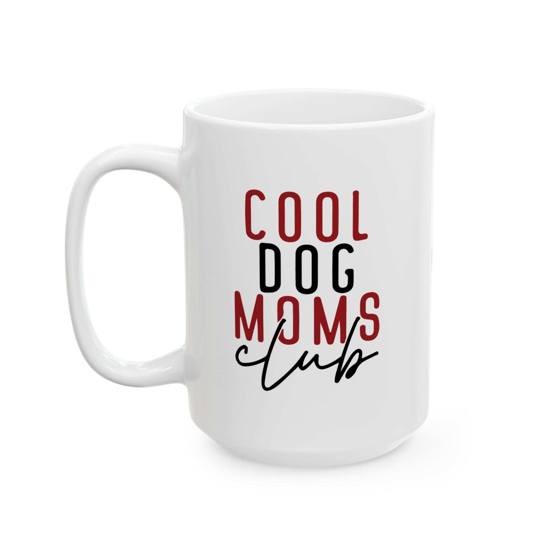 Cool Dog Mom Ceramic Mug - Perfect Gift for Dog Lovers - 11oz & 15oz Options - Purrfect Pet Haven