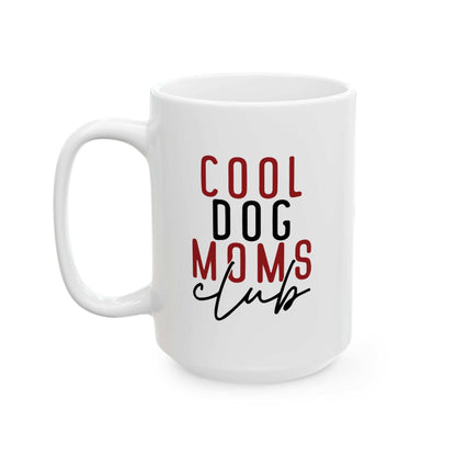 Cool Dog Mom Ceramic Mug - Perfect Gift for Dog Lovers - 11oz & 15oz Options - Purrfect Pet Haven
