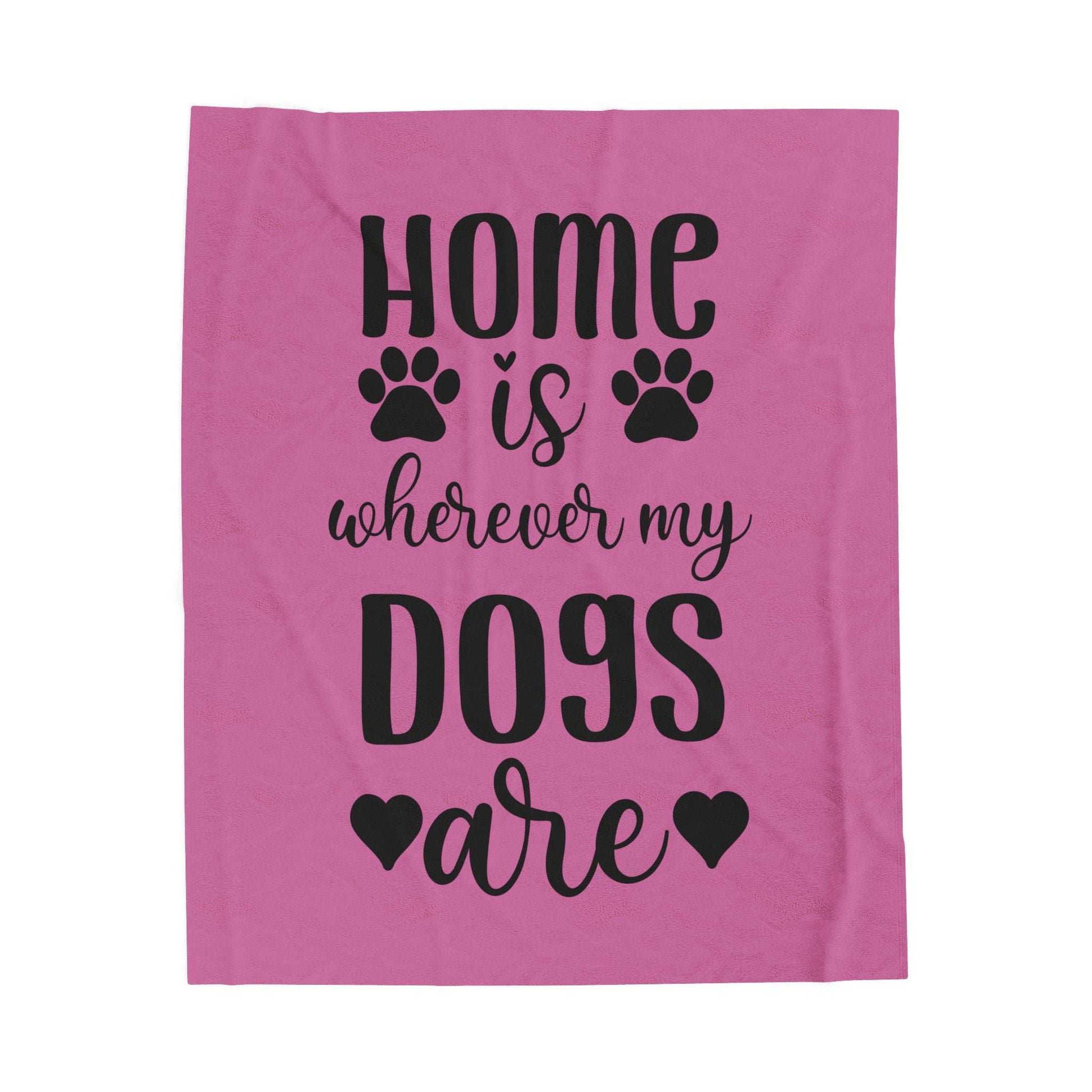Cozy Pet Lover's Blanket - "Home is Wherever My Dogs Are" - Velveteen Plush - Purrfect Pet Haven