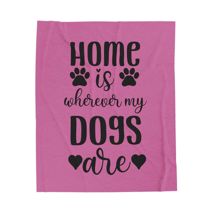 Cozy Pet Lover's Blanket - "Home is Wherever My Dogs Are" - Velveteen Plush - Purrfect Pet Haven