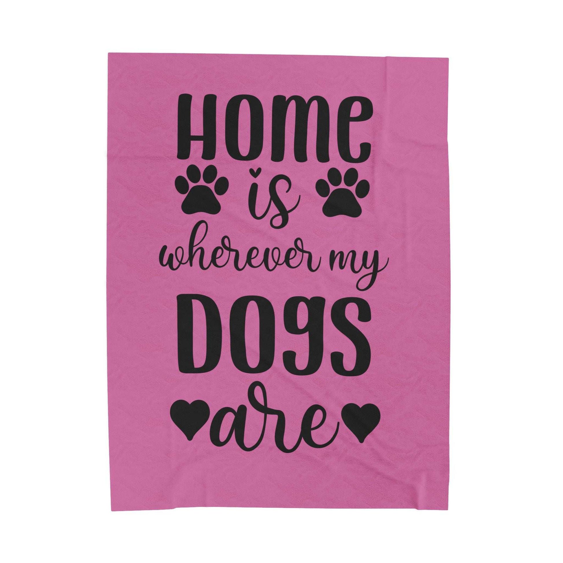 Cozy Pet Lover's Blanket - "Home is Wherever My Dogs Are" - Velveteen Plush - Purrfect Pet Haven