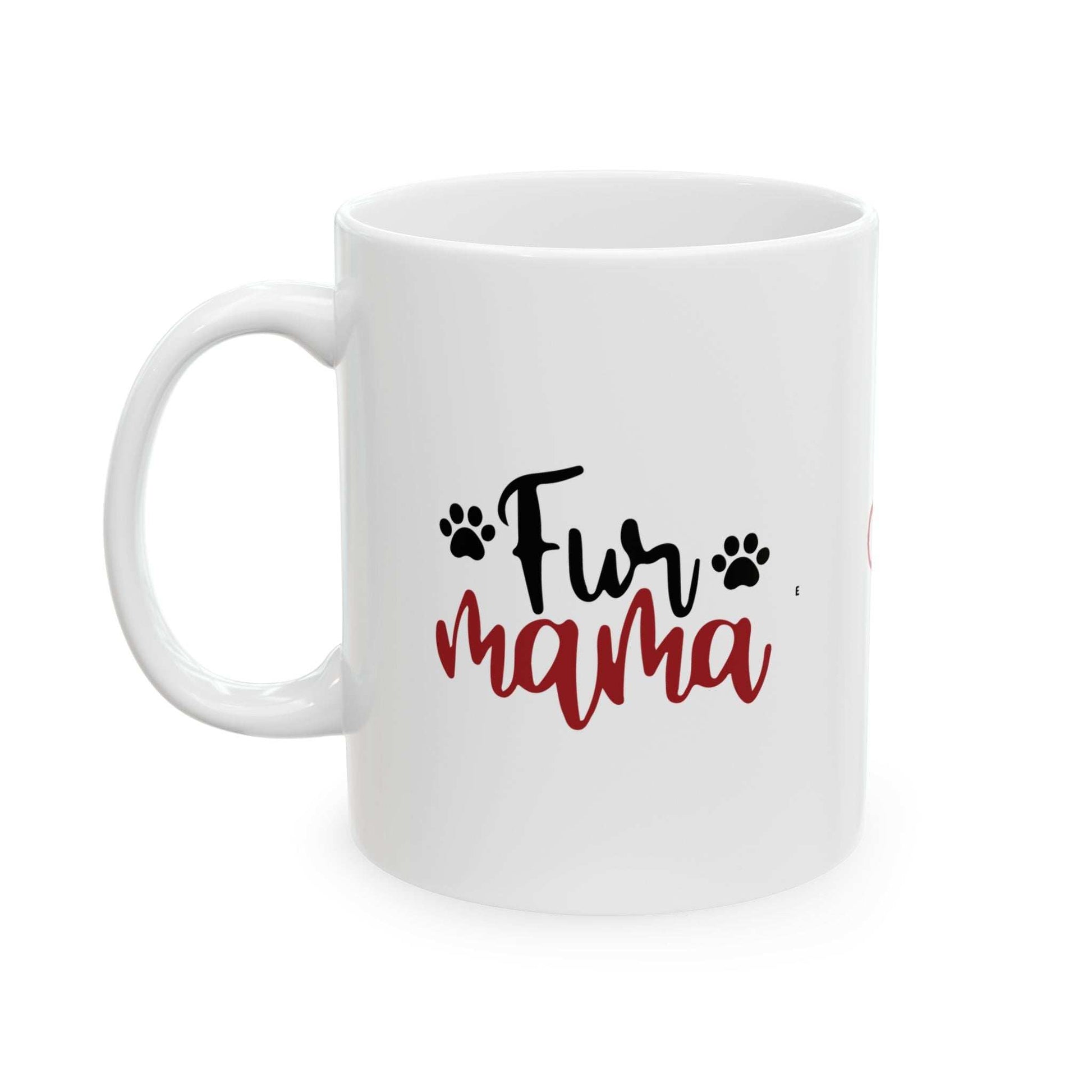 Fur Mama Ceramic Mug - 11oz & 15oz with Heart and Paw Print Design - Purrfect Pet Haven