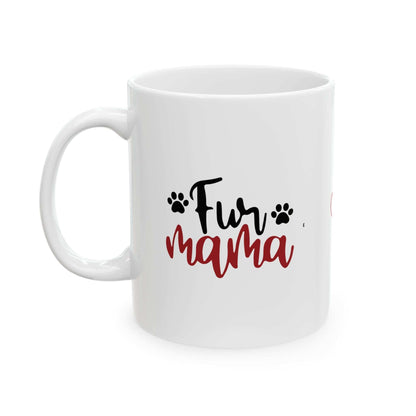 Fur Mama Ceramic Mug - 11oz & 15oz with Heart and Paw Print Design - Purrfect Pet Haven