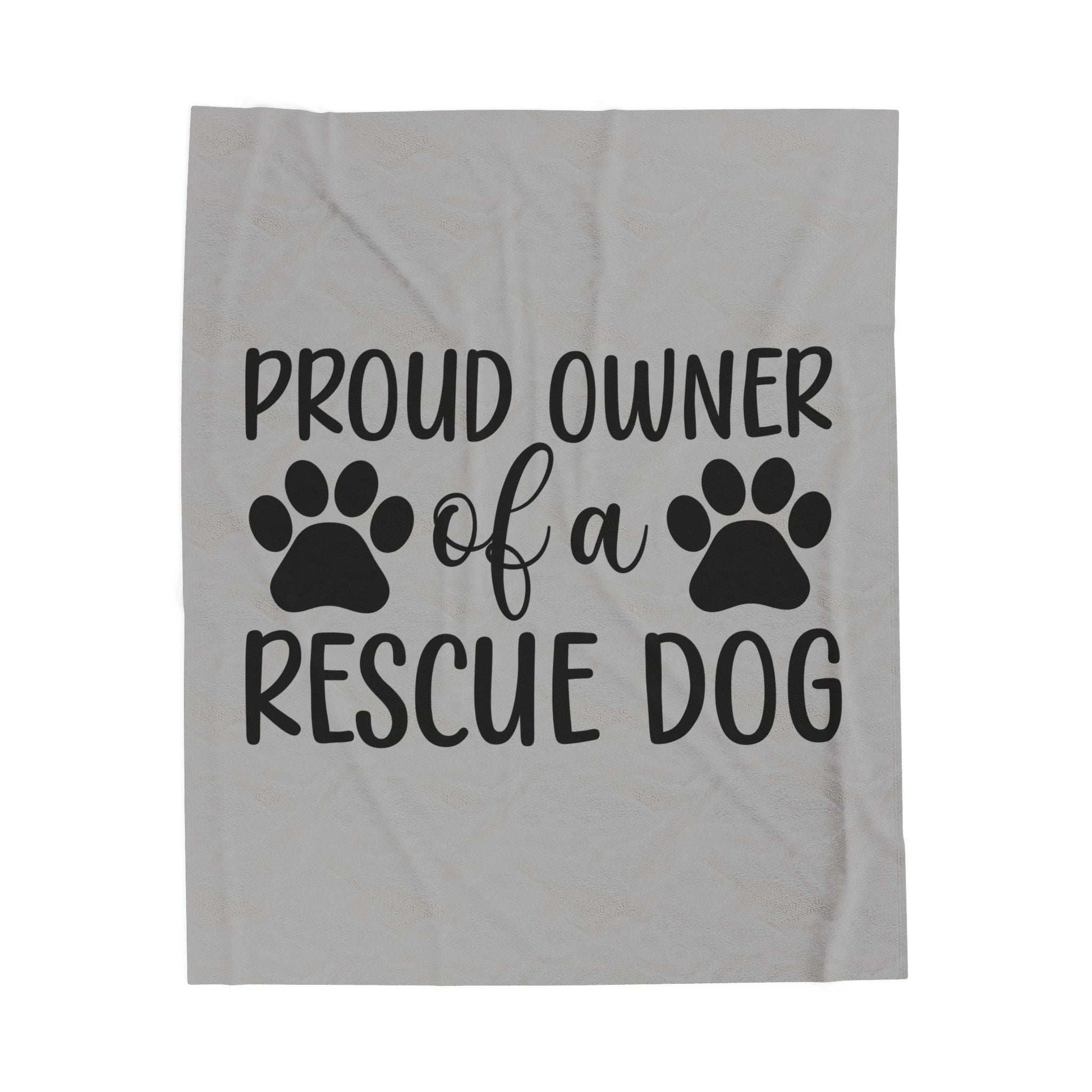 Proud Owner of a Rescue Dog Velveteen Plush Blanket - Cozy Pet Lover Gift - Purrfect Pet Haven
