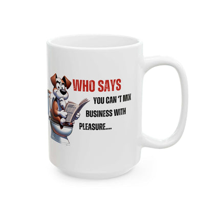 Funny Ceramic Mug – 'Who Says You Can’t Mix Business With Pleasure?' - Perfect Gift for Dog Lovers | Purrfect Pet Haven