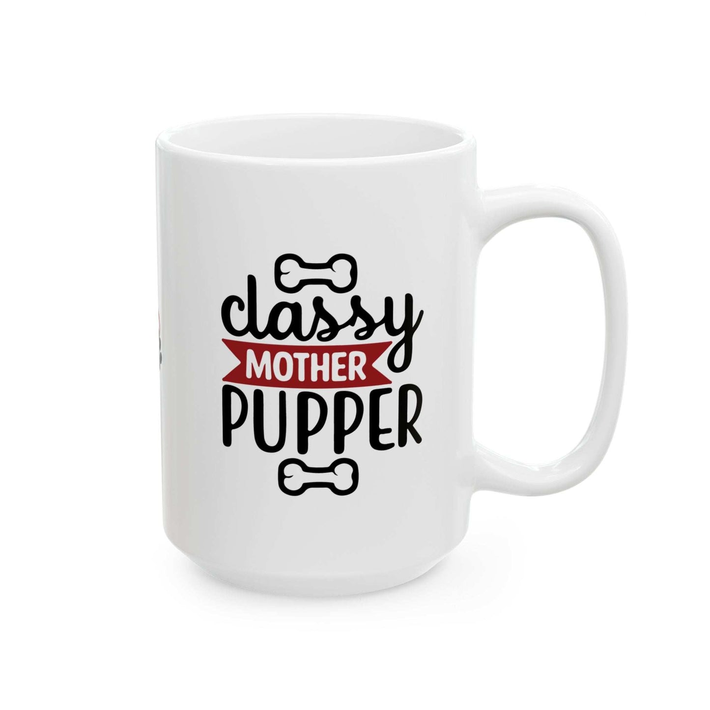Classy Mother Pupper Ceramic Mug - Perfect Gift for Dog Moms & Pet Lovers - Purrfect Pet Haven