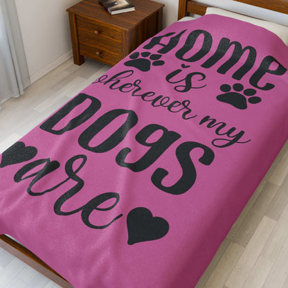Cozy Pet Lover's Blanket - "Home is Wherever My Dogs Are" - Velveteen Plush - Purrfect Pet Haven