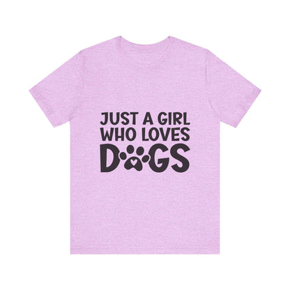 Dog Lover Unisex Tee - Just a Girl Who Loves Dogs | Purrfect Pet Haven