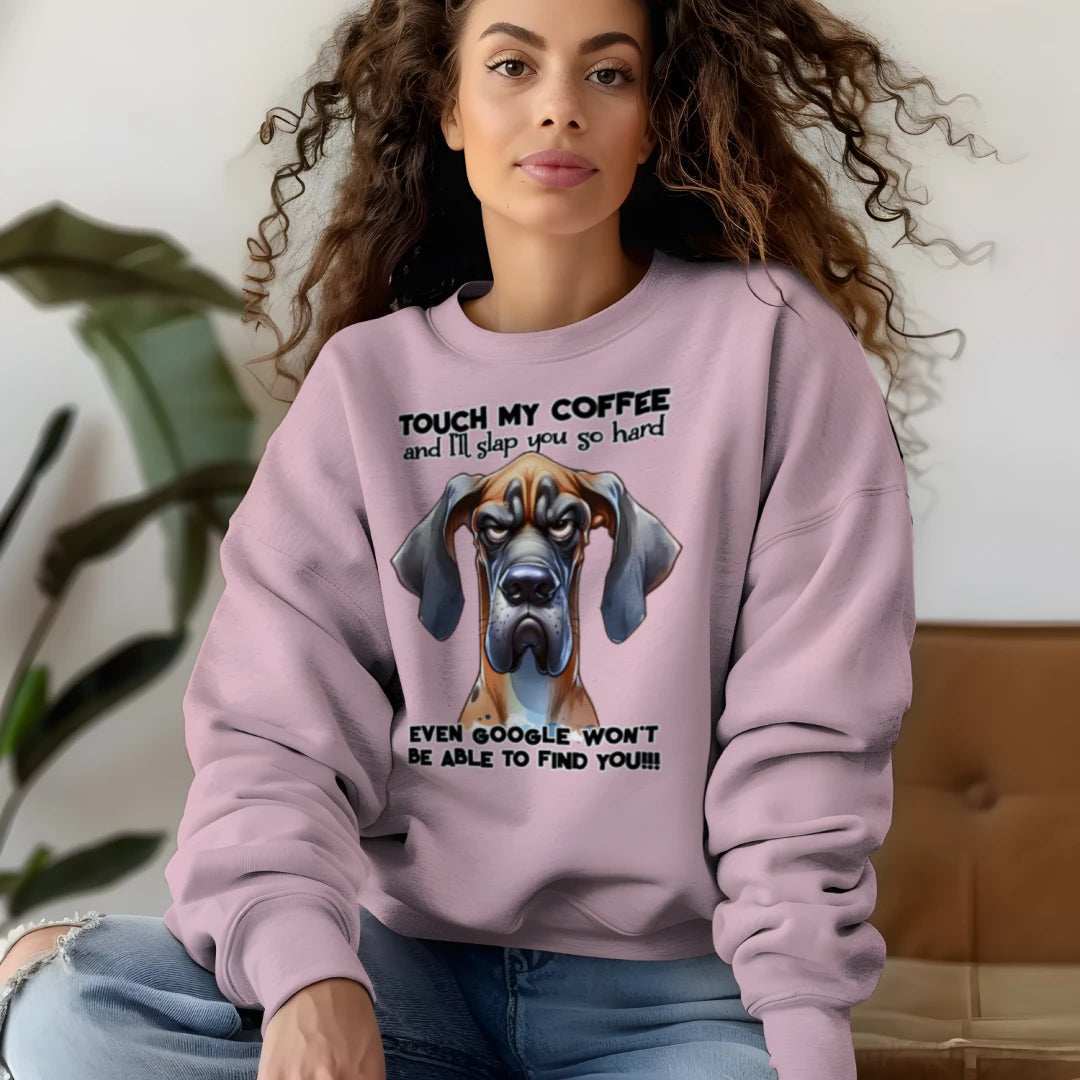 Touch My Coffee Dog Crewneck - Funny Great Dane Sweatshirt - Purrfect Pet Haven