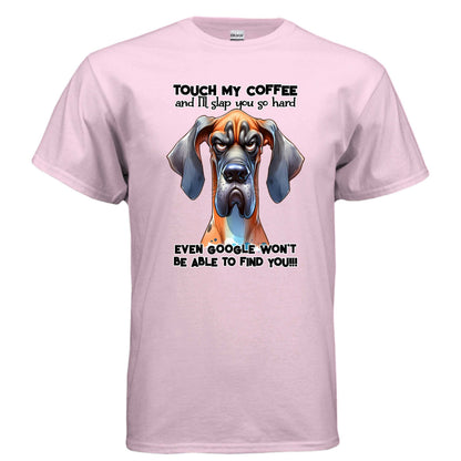 Touch My Coffee I'll Slap You Great Dane T-Shirt - Funny Dog Coffee Lover Tee - Purrfect Pet Haven