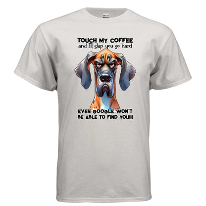 Touch My Coffee I'll Slap You Great Dane T-Shirt - Funny Dog Coffee Lover Tee - Purrfect Pet Haven
