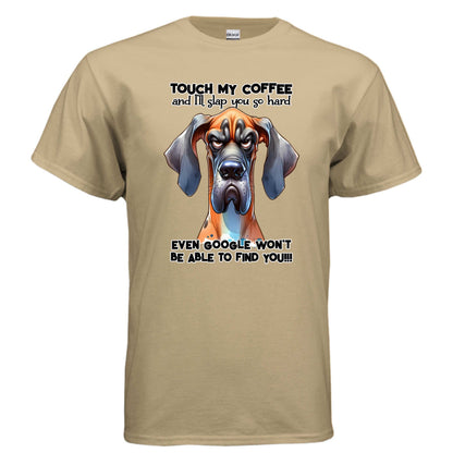 Touch My Coffee I'll Slap You Great Dane T-Shirt - Funny Dog Coffee Lover Tee - Purrfect Pet Haven