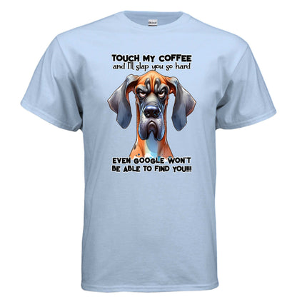 Touch My Coffee I'll Slap You Great Dane T-Shirt - Funny Dog Coffee Lover Tee - Purrfect Pet Haven