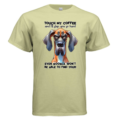 Touch My Coffee I'll Slap You Great Dane T-Shirt - Funny Dog Coffee Lover Tee - Purrfect Pet Haven