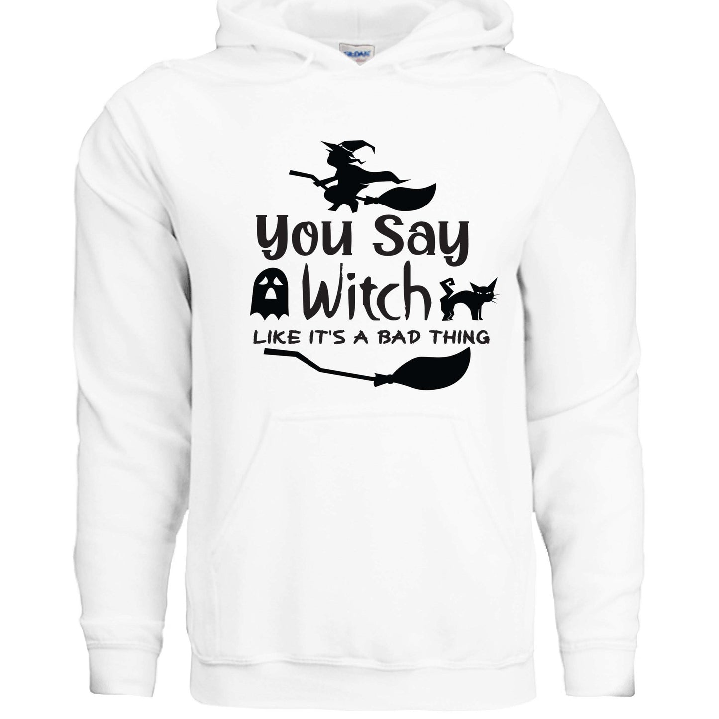 You Say Witch Hoodie Sweatshirt - Halloween Attitude Style - Purrfect Pet Haven