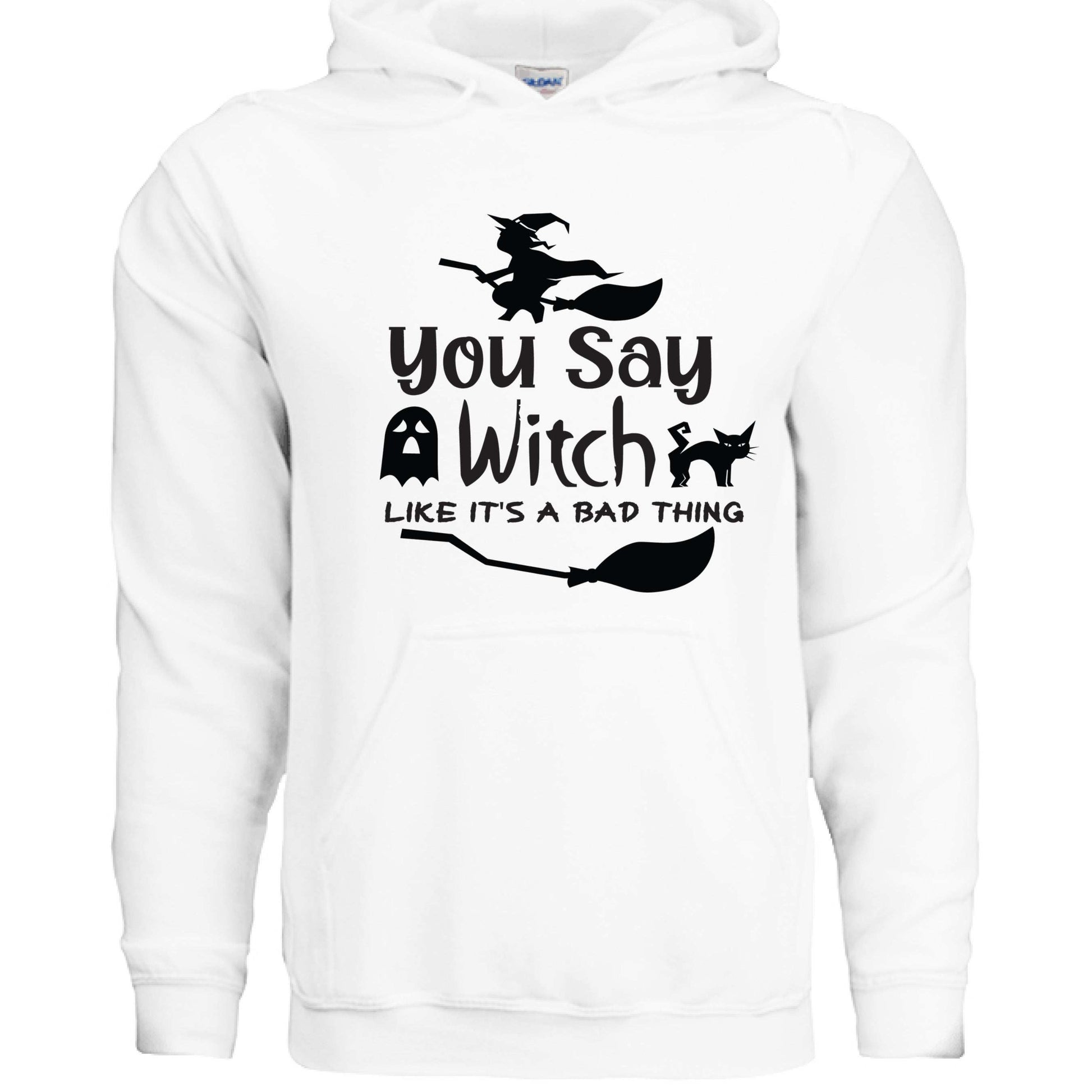 You Say Witch Hoodie Sweatshirt - Halloween Attitude Style - Purrfect Pet Haven