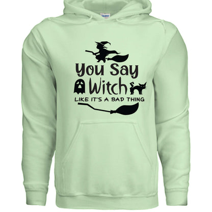 You Say Witch Hoodie Sweatshirt - Halloween Attitude Style - Purrfect Pet Haven