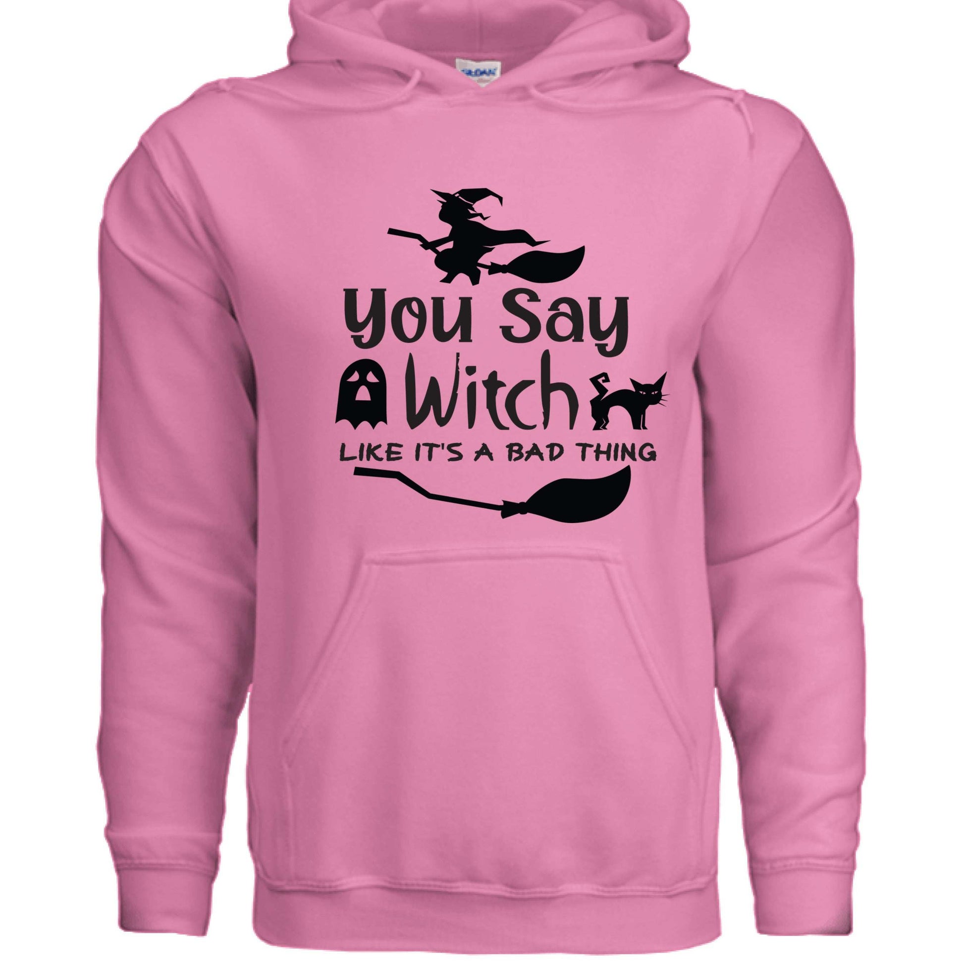 You Say Witch Hoodie Sweatshirt - Halloween Attitude Style - Purrfect Pet Haven