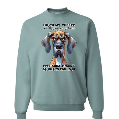 Touch My Coffee Dog Crewneck - Funny Great Dane Sweatshirt - Purrfect Pet Haven