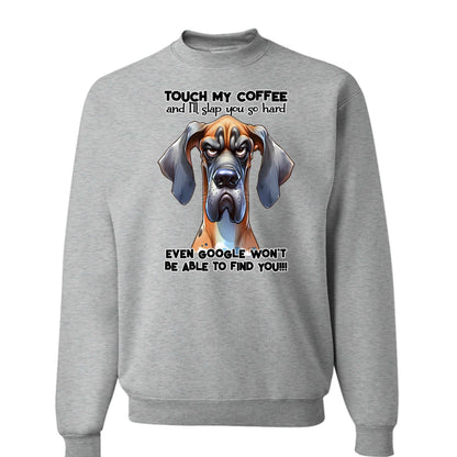 Touch My Coffee Dog Crewneck - Funny Great Dane Sweatshirt - Purrfect Pet Haven