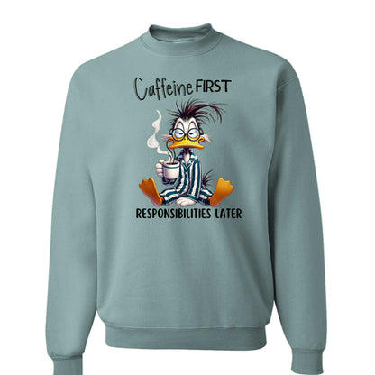 Caffeine First Responsibilities Later Sweatshirt - Purrfect Pet Haven