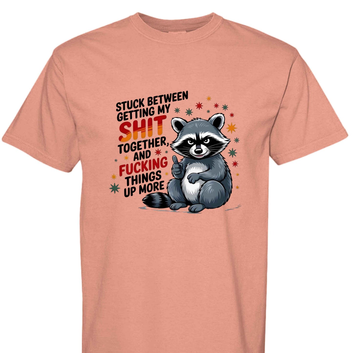 Comfort Colors T-Shirt - Funny Raccoon Saying