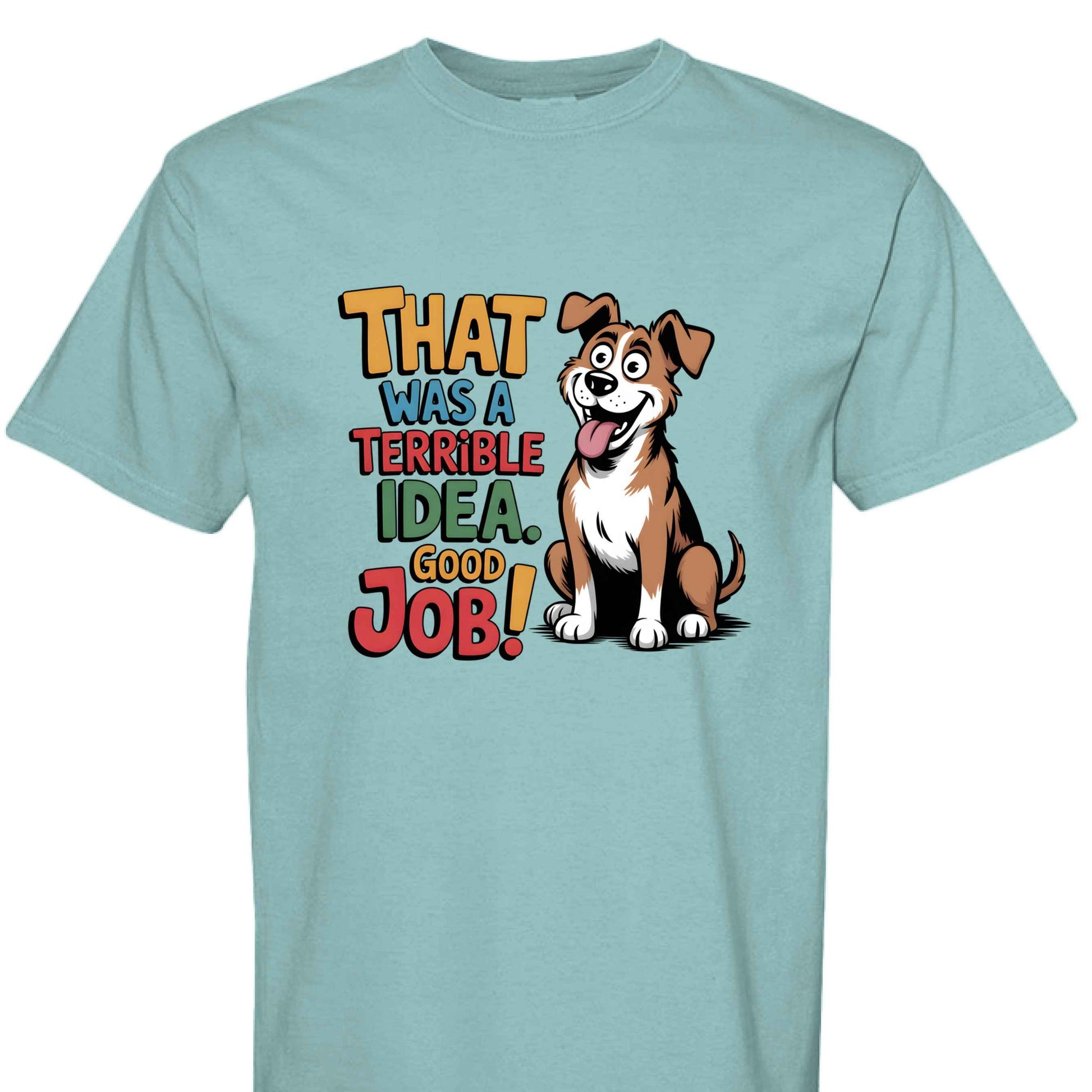 Comfort Colors T-Shirt - Funny Saying "Terrible Idea"