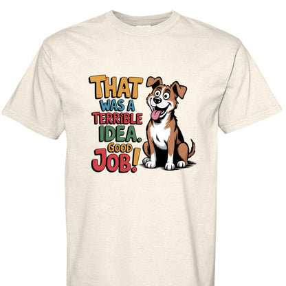 Comfort Colors T-Shirt - Funny Saying "Terrible Idea"