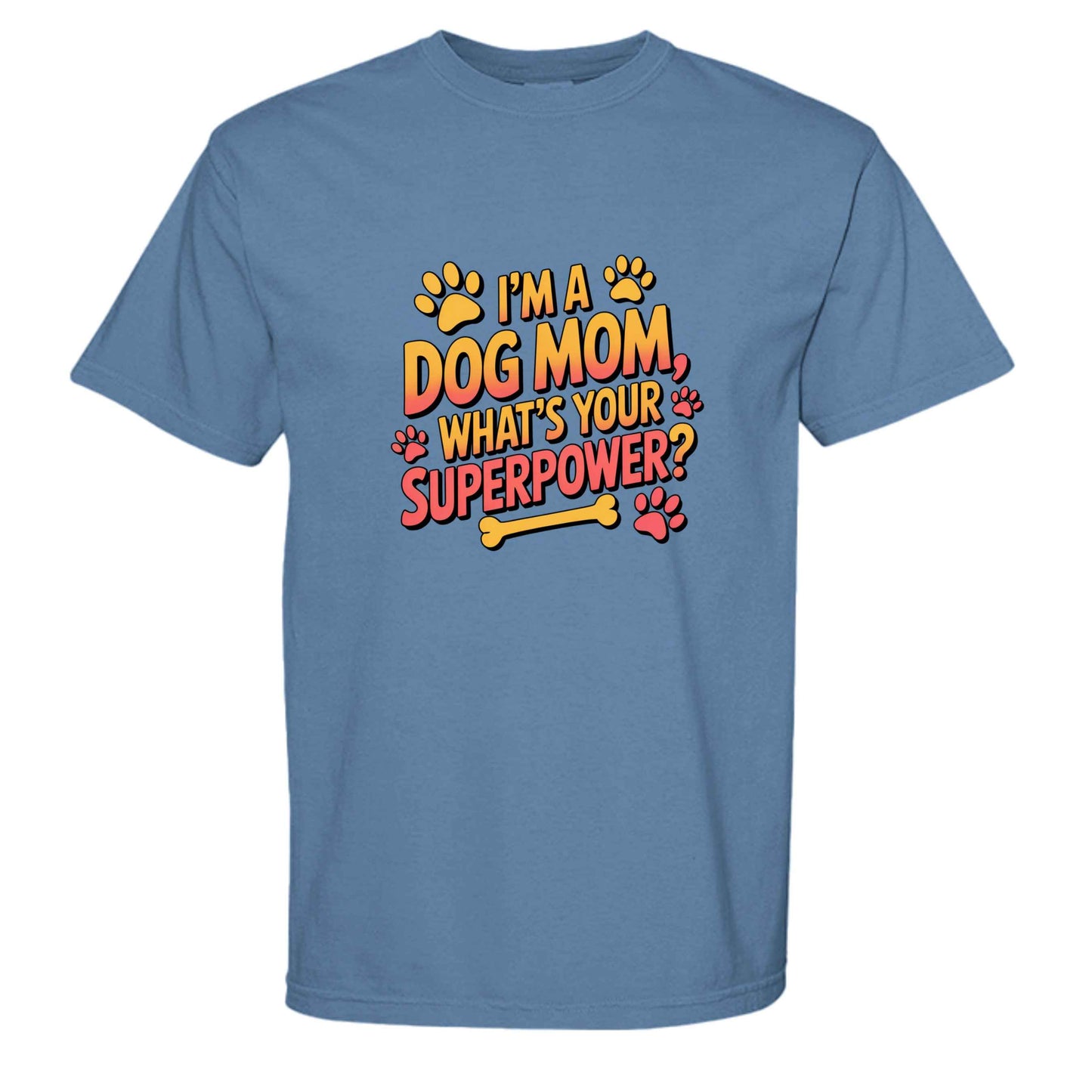 Funny Dog Mom T-Shirt - "What's Your Superpower?"
