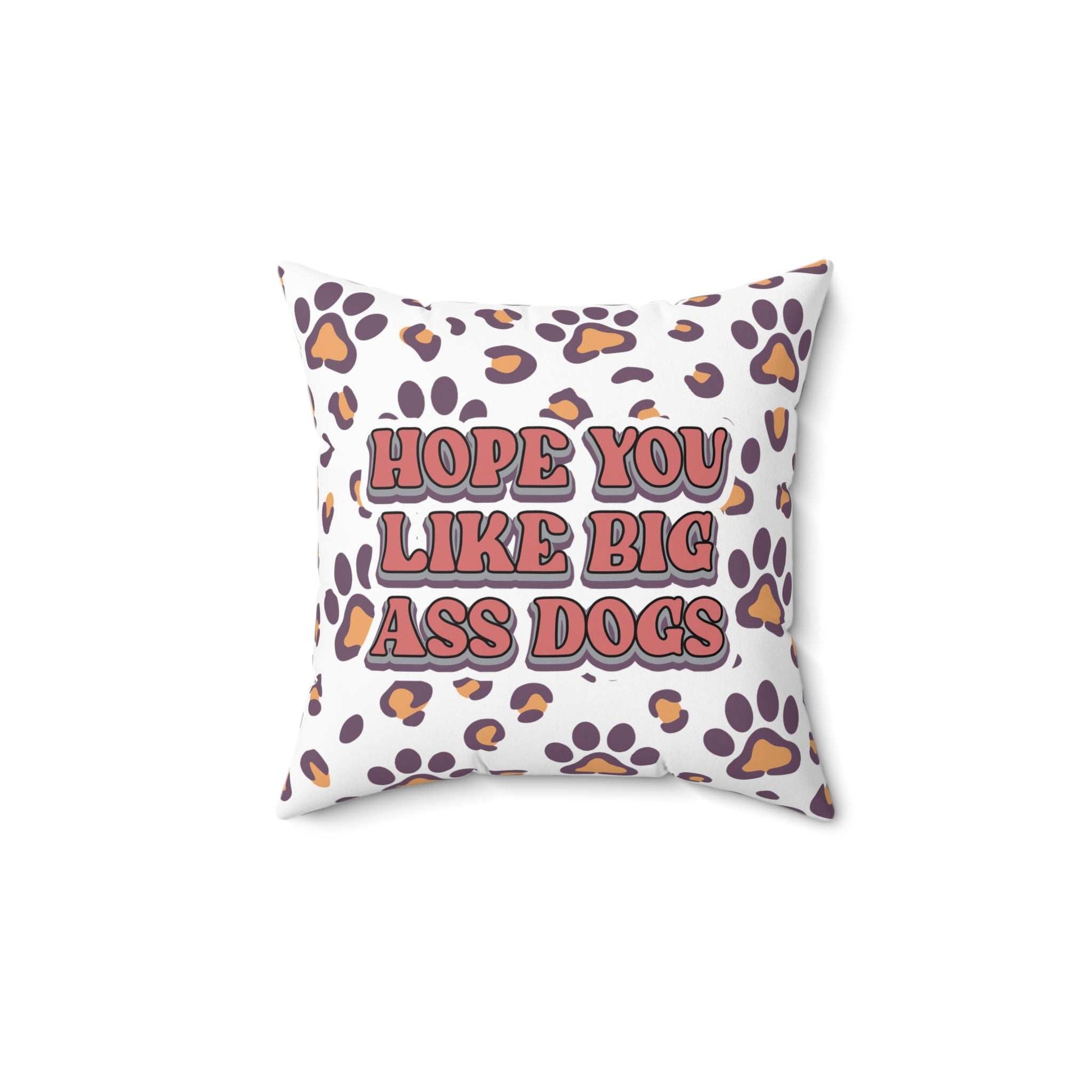 Playful Dog Lovers Pillow - Hope You Like Big Ass Dogs - Purrfect Pet Haven